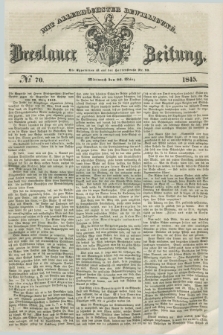 Breslauer Zeitung : mit allerhöchster Bewilligung. 1845, № 70 (26 März) + dod.