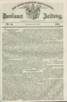 Breslauer Zeitung : mit allerhöchster Bewilligung. 1845, № 79 (5 April) + dod.