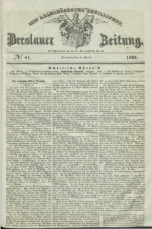 Breslauer Zeitung : mit allerhöchster Bewilligung. 1845, № 81 (8 April) + dod.