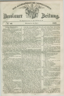 Breslauer Zeitung : mit allerhöchster Bewilligung. 1845, № 86 (14 April) + dod.