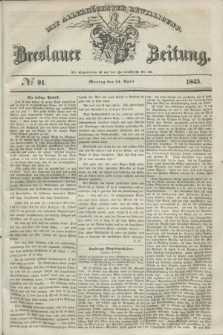 Breslauer Zeitung : mit allerhöchster Bewilligung. 1845, № 91 (21 April) + dod.
