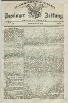 Breslauer Zeitung : mit allerhöchster Bewilligung. 1845, № 96 (26 April) + dod.