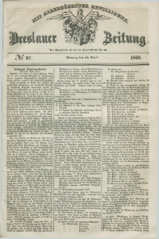 Breslauer Zeitung : mit allerhöchster Bewilligung. 1845, № 97 (28 April) + dod.
