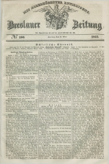 Breslauer Zeitung : mit allerhöchster Bewilligung. 1845, № 100 (2 Mai) + dod.