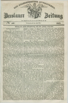 Breslauer Zeitung : mit allerhöchster Bewilligung. 1845, № 107 (10 Mai) + dod.