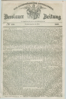 Breslauer Zeitung : mit allerhöchster Bewilligung. 1845, № 110 (15 Mai) + dod.