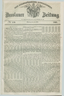 Breslauer Zeitung : mit allerhöchster Bewilligung. 1845, № 113 (19 Mai) + dod.
