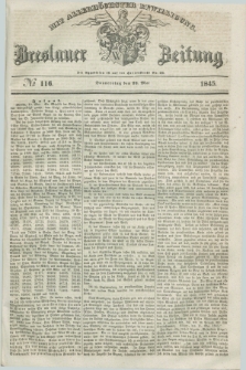 Breslauer Zeitung : mit allerhöchster Bewilligung. 1845, № 116 (22 Mai) + dod.