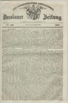 Breslauer Zeitung : mit allerhöchster Bewilligung. 1845, № 122 (29 Mai) + dod.