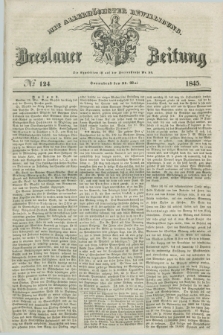 Breslauer Zeitung : mit allerhöchster Bewilligung. 1845, № 124 (31 Mai) + dod.
