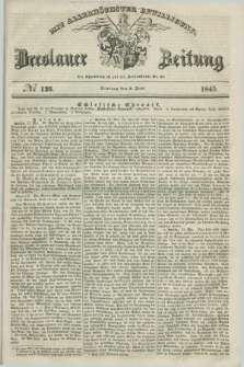 Breslauer Zeitung : mit allerhöchster Bewilligung. 1845, № 126 (3 Juni) + dod.