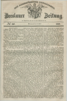 Breslauer Zeitung : mit allerhöchster Bewilligung. 1845, № 127 (4 Juni) + dod.