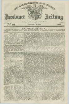 Breslauer Zeitung : mit allerhöchster Bewilligung. 1845, № 132 (10 Juni) + dod.