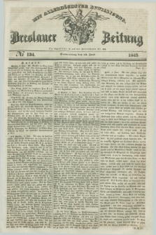 Breslauer Zeitung : mit allerhöchster Bewilligung. 1845, № 134 (12 Juni) + dod.