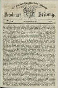 Breslauer Zeitung : mit allerhöchster Bewilligung. 1845, № 158 (10 Juli) + dod.