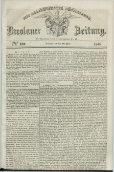 Breslauer Zeitung : mit allerhöchster Bewilligung. 1845, № 160 (12 Juli) + dod.