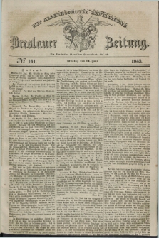 Breslauer Zeitung : mit allerhöchster Bewilligung. 1845, № 161 (14 Juli) + dod.