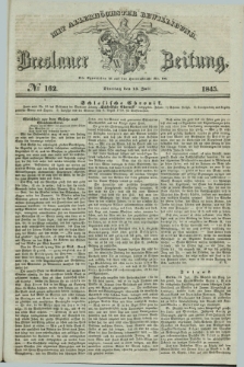 Breslauer Zeitung : mit allerhöchster Bewilligung. 1845, № 162 (15 Juli) + dod.