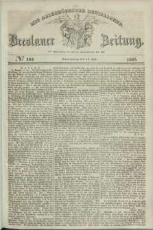 Breslauer Zeitung : mit allerhöchster Bewilligung. 1845, № 164 (17 Juli) + dod.