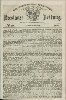 Breslauer Zeitung : mit allerhöchster Bewilligung. 1845, № 166 (19 Juli) + dod.
