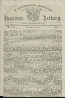 Breslauer Zeitung : mit allerhöchster Bewilligung. 1845, № 172 (26 Juli) + dod.