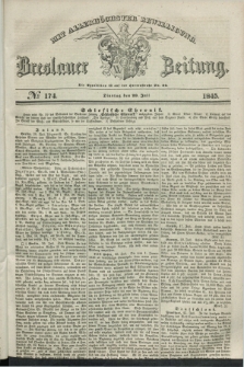 Breslauer Zeitung : mit allerhöchster Bewilligung. 1845, № 174 (29 Juli) + dod.