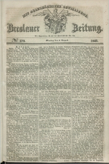 Breslauer Zeitung : mit allerhöchster Bewilligung. 1845, № 179 (4 August) + dod.