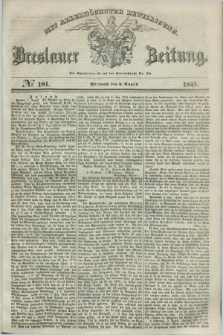 Breslauer Zeitung : mit allerhöchster Bewilligung. 1845, № 181 (6 August) + dod.