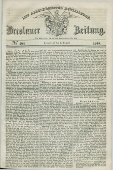 Breslauer Zeitung : mit allerhöchster Bewilligung. 1845, № 184 (9 August) + dod.