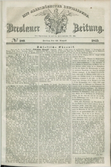 Breslauer Zeitung : mit allerhöchster Bewilligung. 1845, № 189 (15 August) + dod.