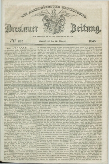 Breslauer Zeitung : mit allerhöchster Bewilligung. 1845, № 202 (30 August) + dod.