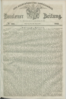 Breslauer Zeitung : mit allerhöchster Bewilligung. 1845, № 222 (23 September) + dod.