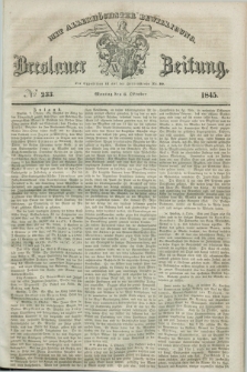 Breslauer Zeitung : mit allerhöchster Bewilligung. 1845, № 233 (6 Oktober) + dod.