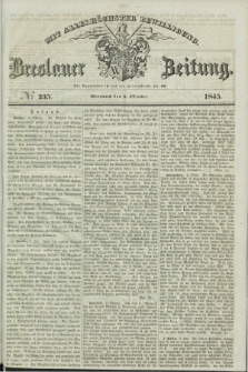 Breslauer Zeitung : mit allerhöchster Bewilligung. 1845, № 235 (8 Oktober) + dod.