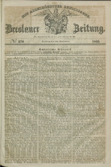 Breslauer Zeitung : mit allerhöchster Bewilligung. 1845, № 270 (18 November) + dod.
