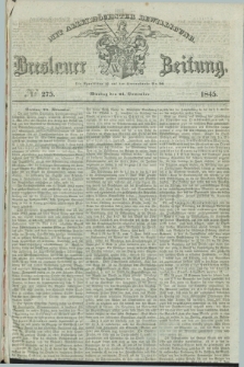 Breslauer Zeitung : mit allerhöchster Bewilligung. 1845, № 275 (24 November) + dod.