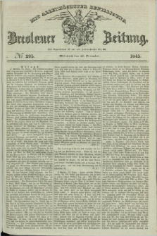 Breslauer Zeitung : mit allerhöchster Bewilligung. 1845, № 295 (17 December) + dod.