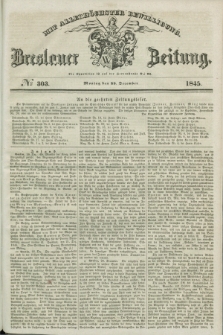 Breslauer Zeitung : mit allerhöchster Bewilligung. 1845, № 303 (29 December) + dod.