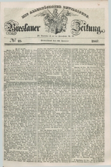Breslauer Zeitung : mit allerhöchster Bewilligung. 1847, № 25 (30 Januar) + dod.