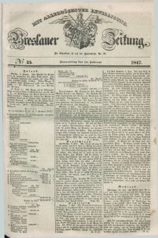 Breslauer Zeitung : mit allerhöchster Bewilligung. 1847, № 35 (11 Februar) + dod.