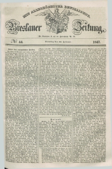 Breslauer Zeitung : mit allerhöchster Bewilligung. 1847, № 44 (21 Februar) + dod.