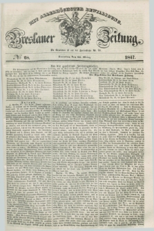 Breslauer Zeitung : mit allerhöchster Bewilligung. 1847, № 68 (21 März) + dod.