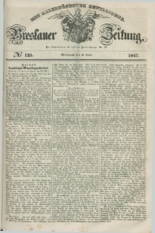 Breslauer Zeitung : mit allerhöchster Bewilligung. 1847, № 125 (2 Juni) + dod.