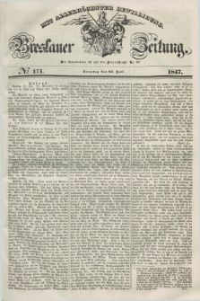 Breslauer Zeitung : mit allerhöchster Bewilligung. 1847, № 171 (25 Juli) + dod.