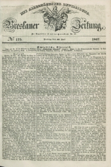 Breslauer Zeitung : mit allerhöchster Bewilligung. 1847, № 175 (30 Juli) + dod.