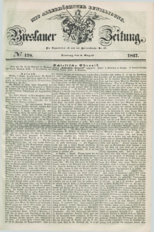 Breslauer Zeitung : mit allerhöchster Bewilligung. 1847, № 178 (3 August) + dod.