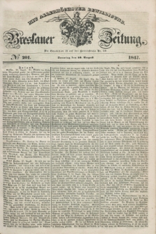 Breslauer Zeitung : mit allerhöchster Bewilligung. 1847, № 201 (29 August) + dod.