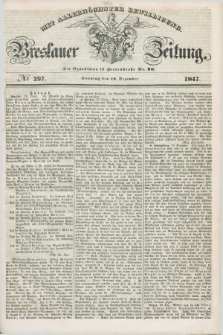 Breslauer Zeitung : mit allerhöchster Bewilligung. 1847, № 297 (19 Dezember) + dod.