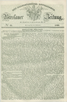 Breslauer Zeitung : mit allerhöchster Bewilligung. 1848, № 35 (11 Februar) + dod.