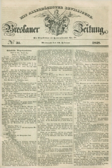 Breslauer Zeitung : mit allerhöchster Bewilligung. 1848, № 39 (16 Februar) + dod.